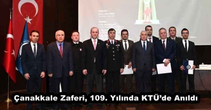 Çanakkale Zaferi, 109. Yılında KTÜ’de Anıldı