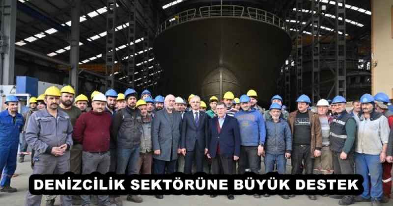 DENİZCİLİK SEKTÖRÜNE BÜYÜK DESTEK