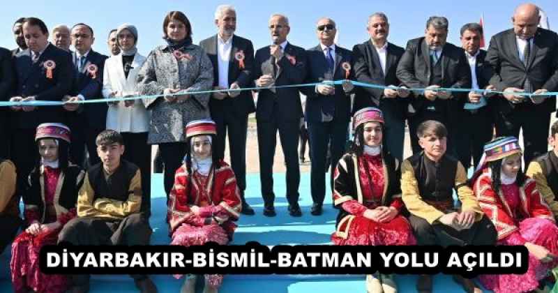 DİYARBAKIR-BİSMİL-BATMAN YOLU AÇILDI