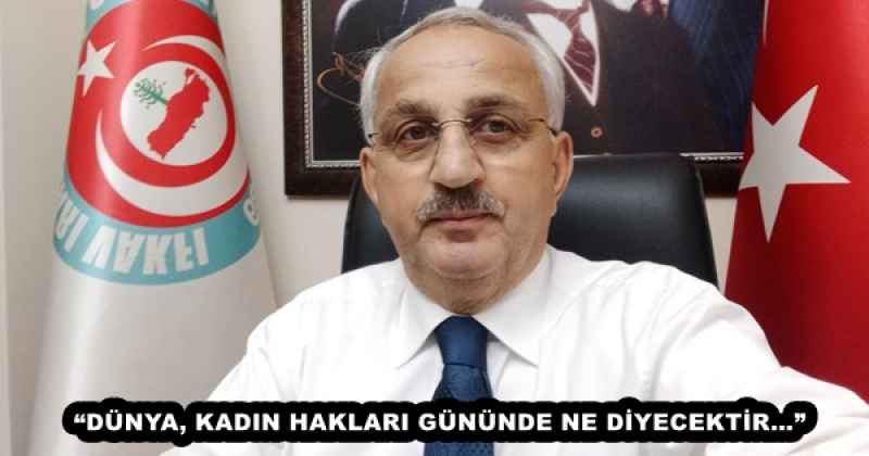 “DÜNYA, KADIN HAKLARI GÜNÜNDE NE DİYECEKTİR…”