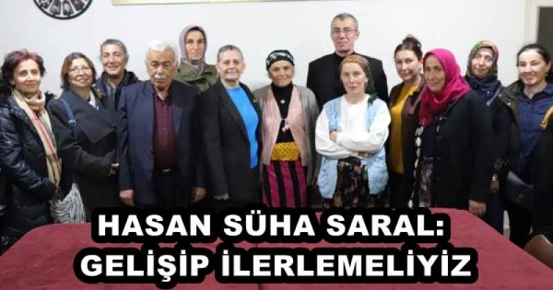 HASAN SÜHA SARAL: GELİŞİP İLERLEMELİYİZ