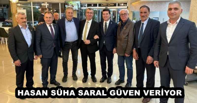 HASAN SÜHA SARAL GÜVEN VERİYOR