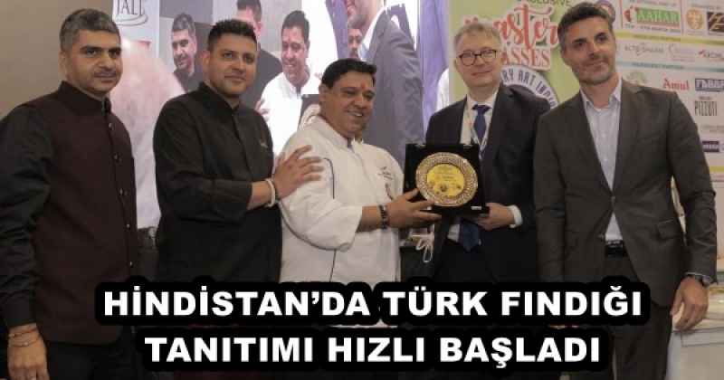 HİNDİSTAN’DA TÜRK FINDIĞI TANITIMI HIZLI BAŞLADI