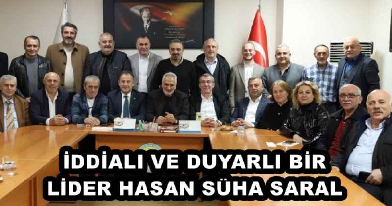 İDDİALI VE DUYARLI BİR LİDER HASAN SÜHA SARAL