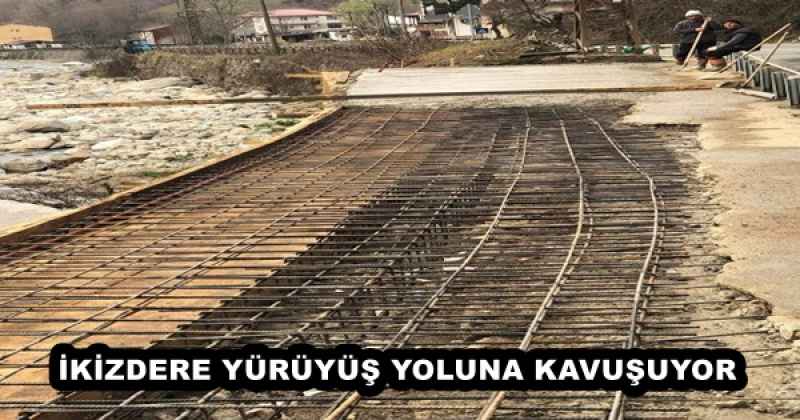 İKİZDERE YÜRÜYÜŞ YOLUNA KAVUŞUYOR