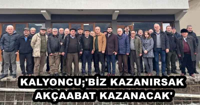 KALYONCU;'BİZ KAZANIRSAK AKÇAABAT KAZANACAK'