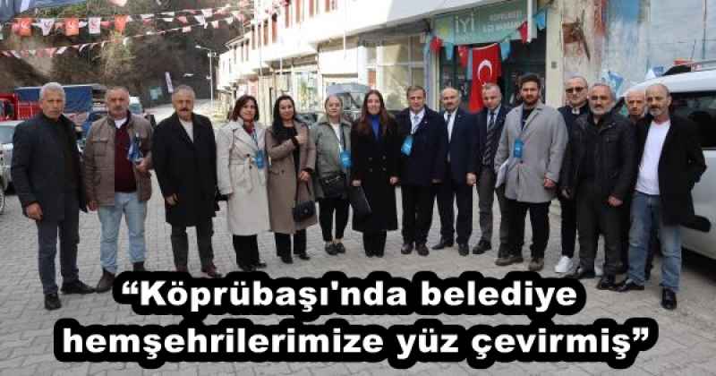 “Köprübaşı'nda belediye hemşehrilerimize yüz çevirmiş”