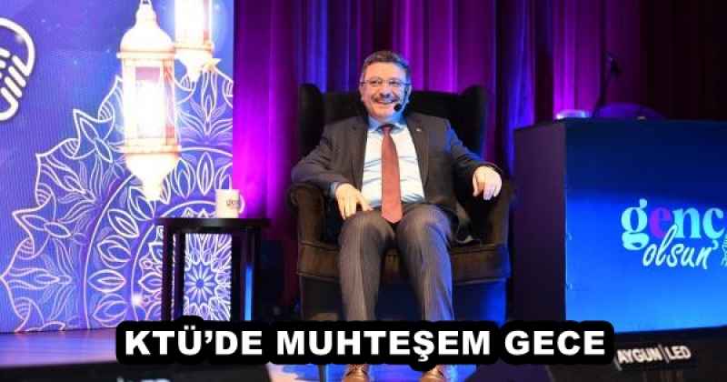 KTÜ’DE MUHTEŞEM GECE