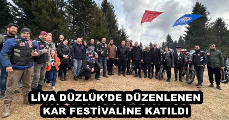 LİVA DÜZLÜK’DE DÜZENLENEN KAR FESTİVALİNE KATILDI