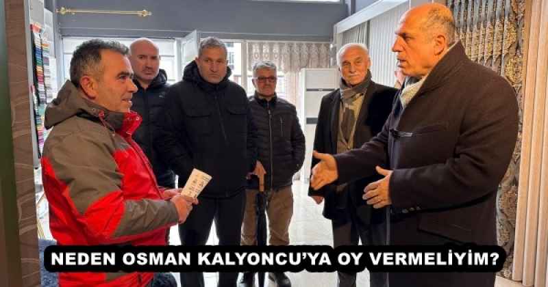 NEDEN OSMAN KALYONCU’YA OY VERMELİYİM?