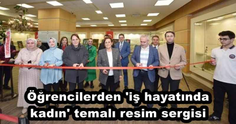 Öğrencilerden 'iş hayatında kadın' temalı resim sergisi