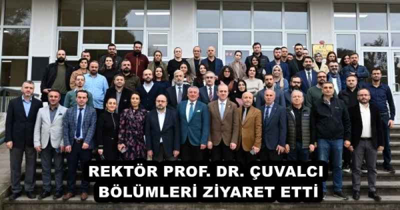 REKTÖR PROF. DR. ÇUVALCI, BÖLÜMLERİ ZİYARET ETTİ