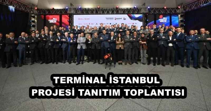 TERMİNAL İSTANBUL PROJESİ TANITIM TOPLANTISI