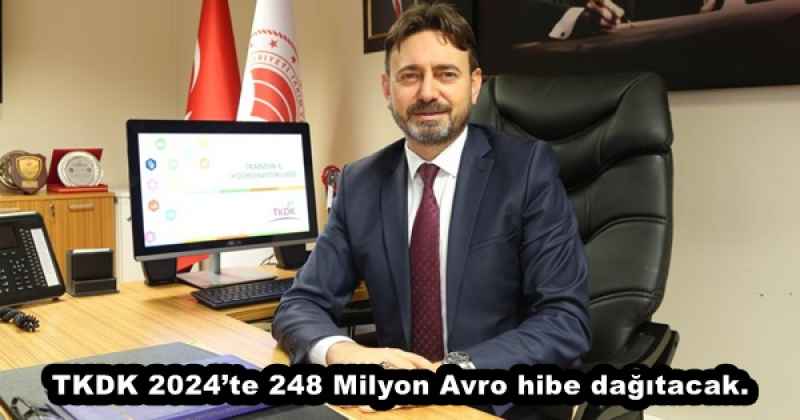 TKDK 2024’te 248 Milyon Avro hibe dağıtacak.