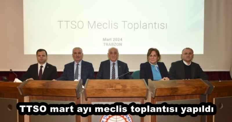 TTSO mart ayı meclis toplantısı yapıldı