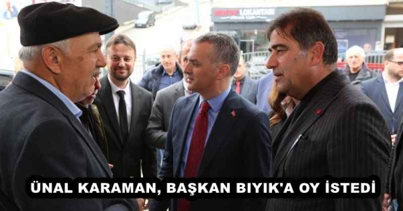 ÜNAL KARAMAN, BAŞKAN BIYIK'A OY İSTEDİ