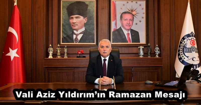 Vali Aziz Yıldırım’ın Ramazan Mesajı