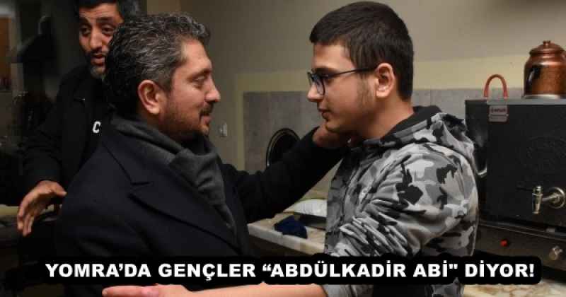 YOMRA’DA GENÇLER “ABDÜLKADİR ABİ" DİYOR!