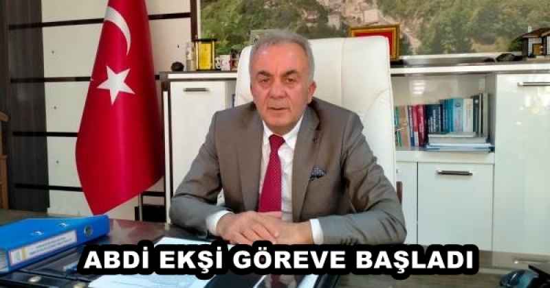 ABDİ EKŞİ GÖREVE BAŞLADI