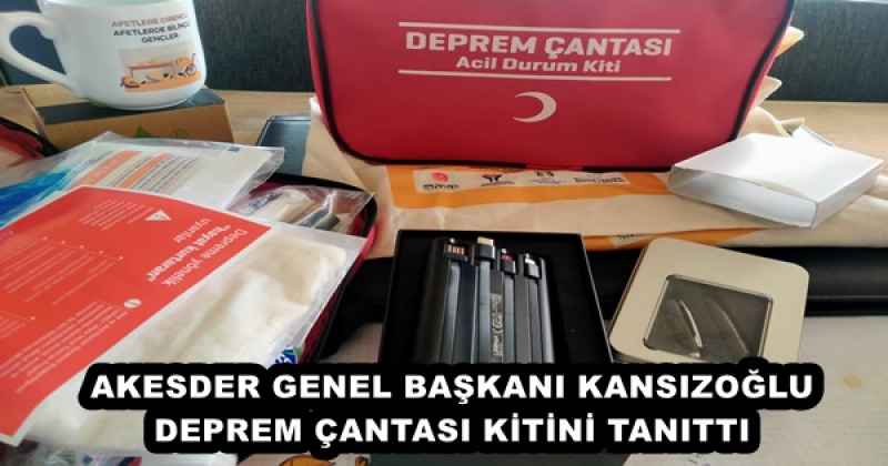 AKESDER GENEL BAŞKANI KANSIZOĞLU DEPREM ÇANTASI KİTİNİ TANITTI