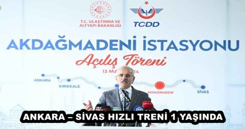 ANKARA – SİVAS HIZLI TRENİ 1 YAŞINDA