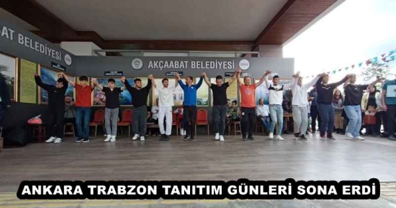 ANKARA TRABZON TANITIM GÜNLERİ SONA ERDİ