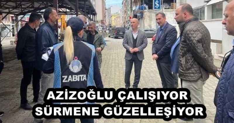 AZİZOĞLU ÇALIŞIYOR SÜRMENE GÜZELLEŞİYOR