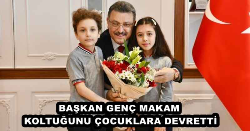 BAŞKAN GENÇ MAKAM KOLTUĞUNU ÇOCUKLARA DEVRETTİ