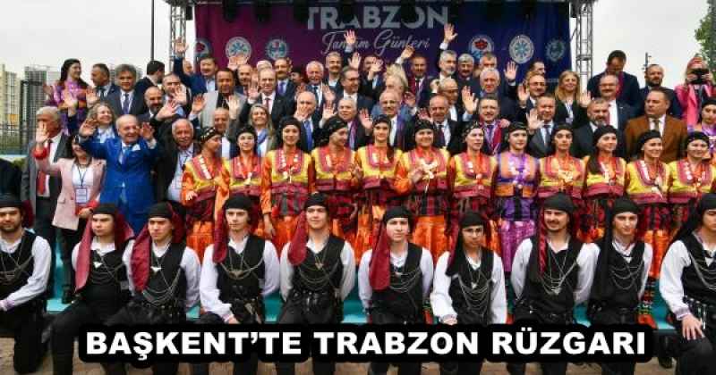 BAŞKENT’TE TRABZON RÜZGARI