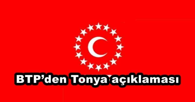 BTP’den Tonya açıklaması