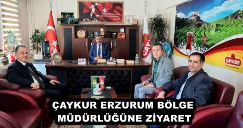 ÇAYKUR ERZURUM BÖLGE MÜDÜRLÜĞÜNE ZİYARET