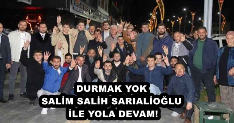 DURMAK YOK SALİM SALİH SARIALİOĞLU İLE YOLA DEVAM!