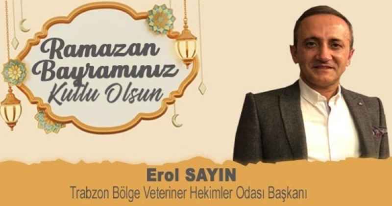 EROL SAYIN TRABZON BÖLGESİ VETERİNER HEKİMLER ODASI BAŞKANI