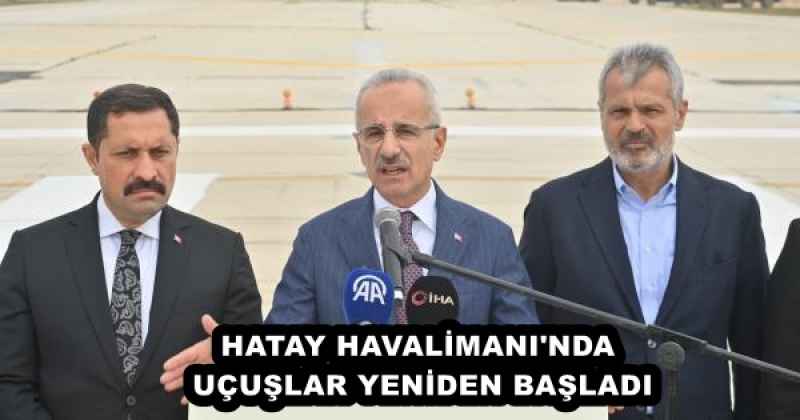 HATAY HAVALİMANI'NDA UÇUŞLAR YENİDEN BAŞLADI