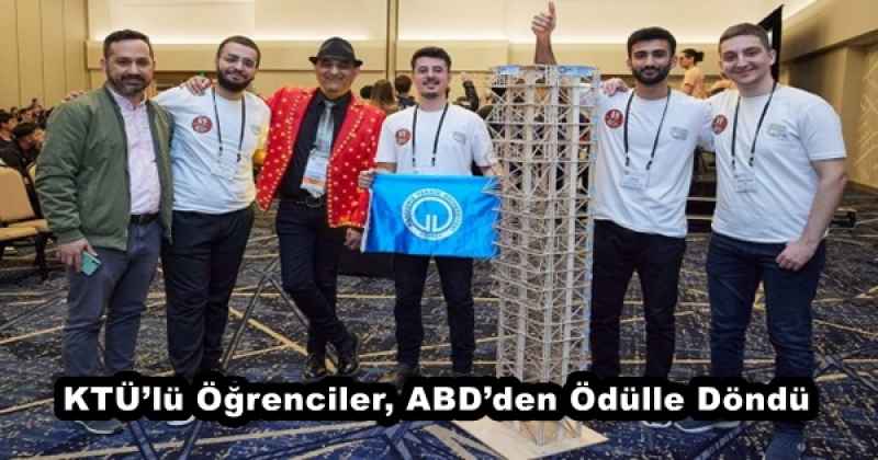 KTÜ’lü Öğrenciler, ABD’den Ödülle Döndü