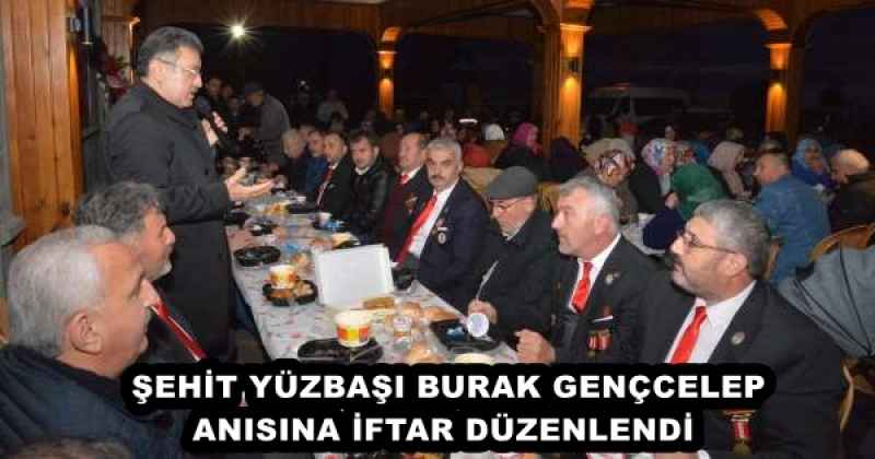 ŞEHİT YÜZBAŞI BURAK GENÇCELEP ANISINA İFTAR DÜZENLENDİ 