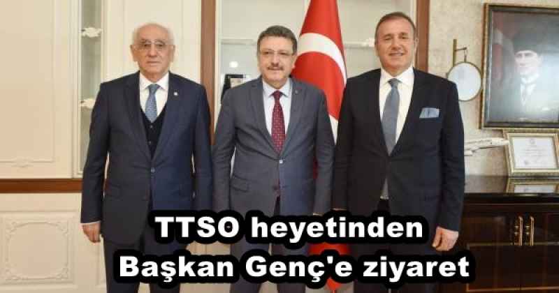 TTSO heyetinden Başkan Genç'e ziyaret