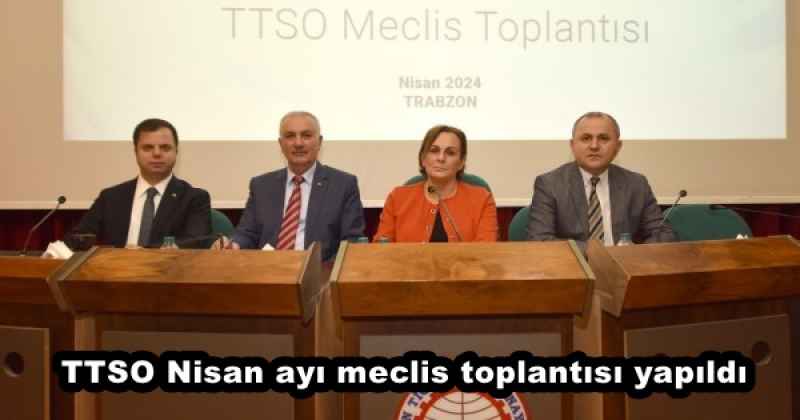 TTSO Nisan ayı meclis toplantısı yapıldı