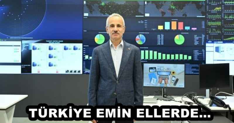 TÜRKİYE EMİN ELLERDE…