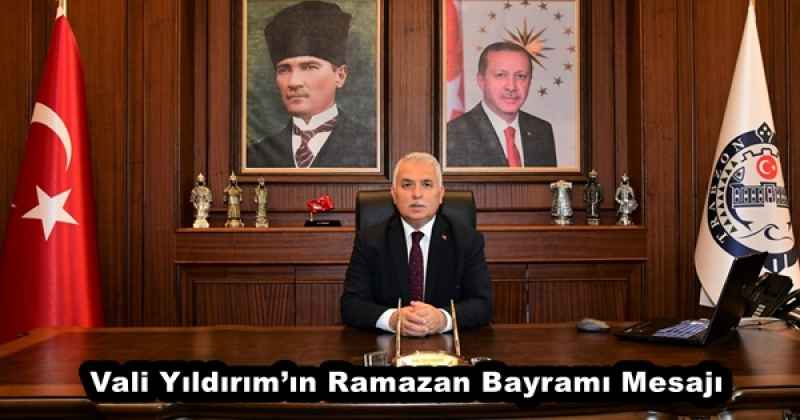 Vali Yıldırım’ın Ramazan Bayramı Mesajı