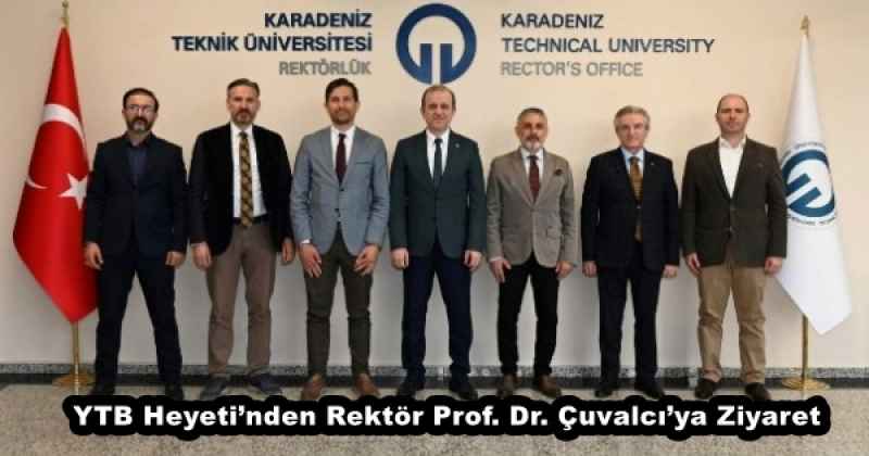 YTB Heyeti’nden Rektör Prof. Dr. Çuvalcı’ya Ziyaret