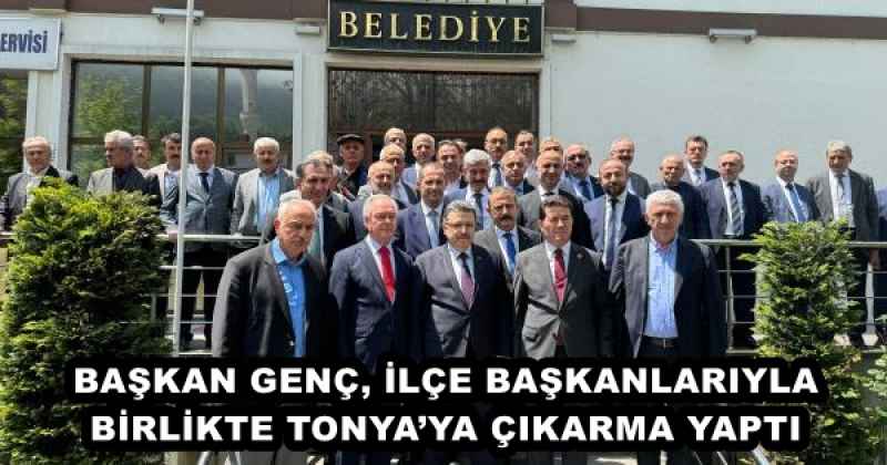 BAŞKAN GENÇ, İLÇE BAŞKANLARIYLA BİRLİKTE TONYA’YA ÇIKARMA YAPTI