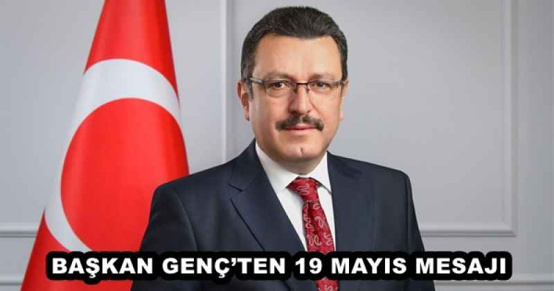 BAŞKAN GENÇ’TEN 19 MAYIS MESAJI