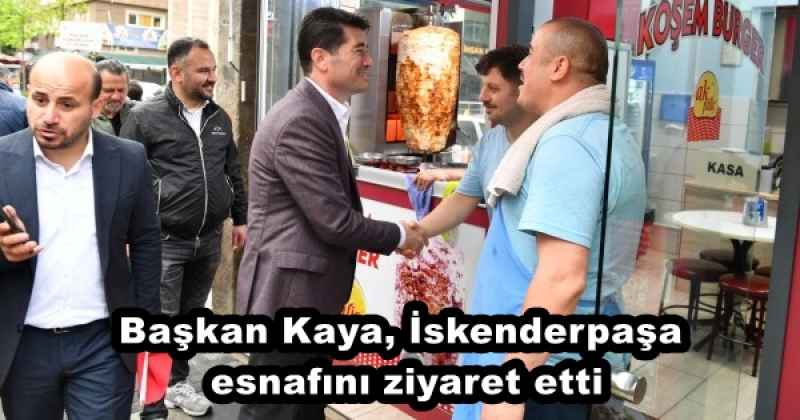 Başkan Kaya, İskenderpaşa esnafını ziyaret etti