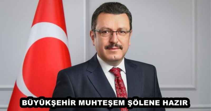 BÜYÜKŞEHİR MUHTEŞEM ŞÖLENE HAZIR