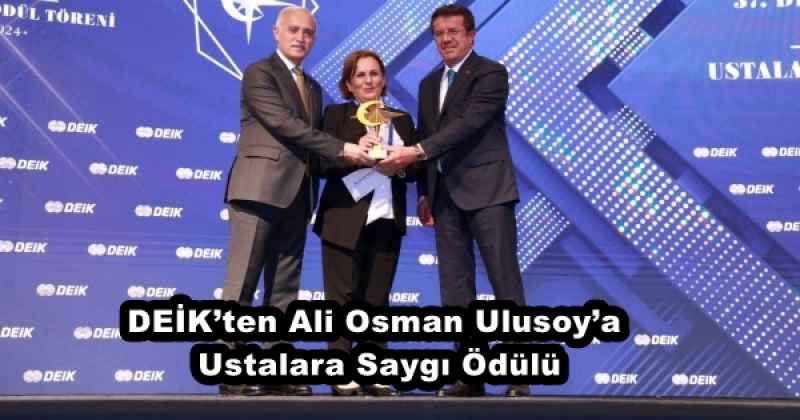 DEİK’ten Ali Osman Ulusoy’a Ustalara Saygı Ödülü