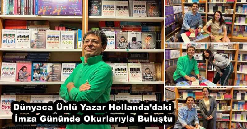 Dünyaca Ünlü Yazar Hollanda’daki İmza Gününde Okurlarıyla Buluştu