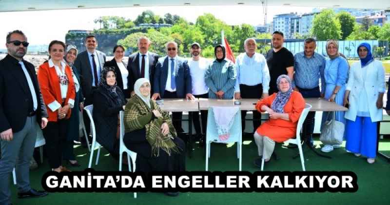 GANİTA’DA ENGELLER KALKIYOR