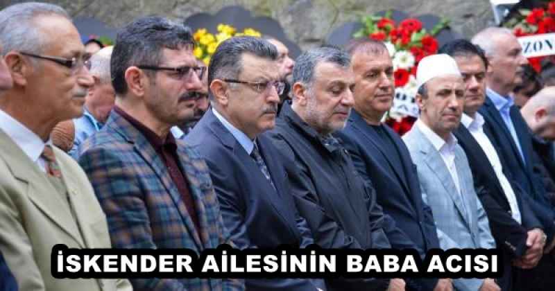 İSKENDER AİLESİNİN BABA ACISI