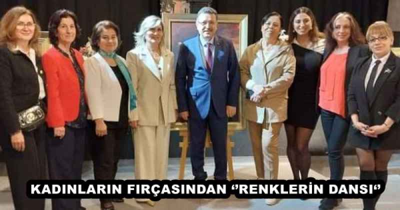 KADINLARIN FIRÇASINDAN ‘’RENKLERİN DANSI‘’